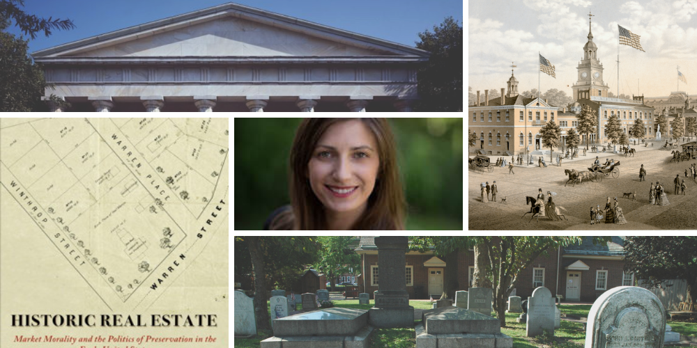 Whitney Martinko and images from her book Historic Real Estate, including a historic building facade, an illustration of Independence Hall, a period map, and a historic cemetery